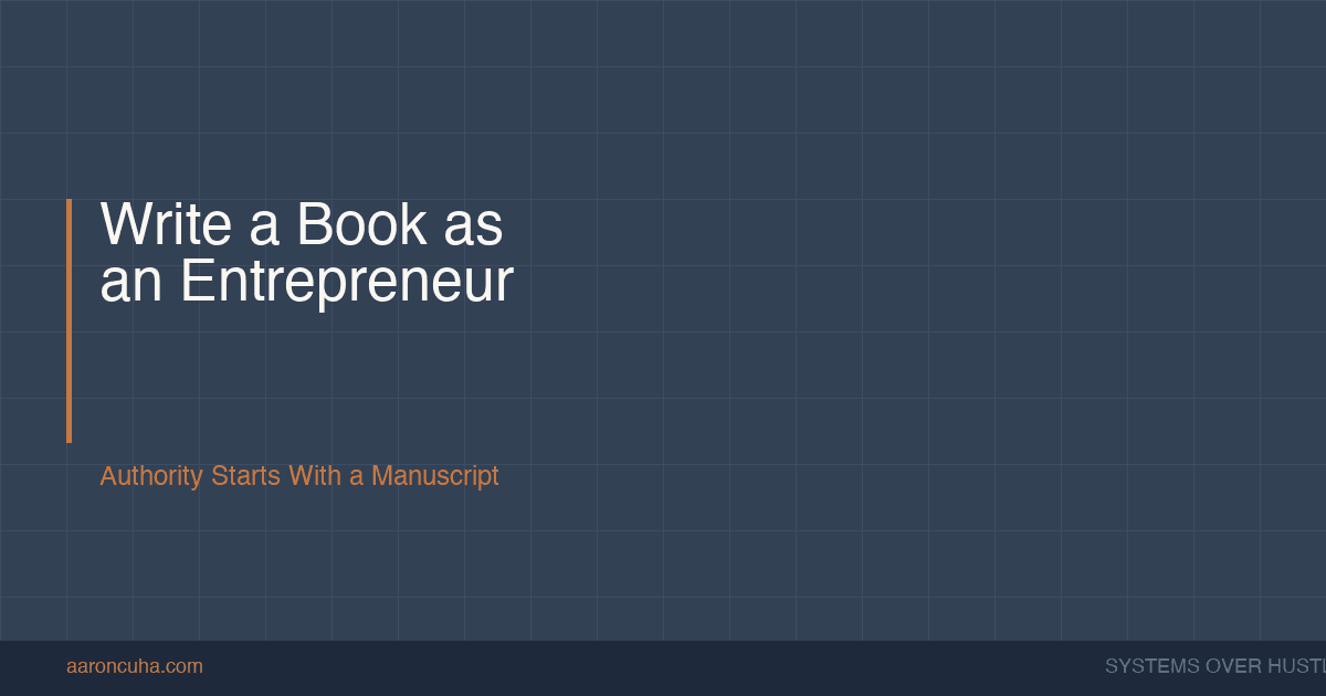 How to Write a Book as an Entrepreneur: The Authority-Building Playbook