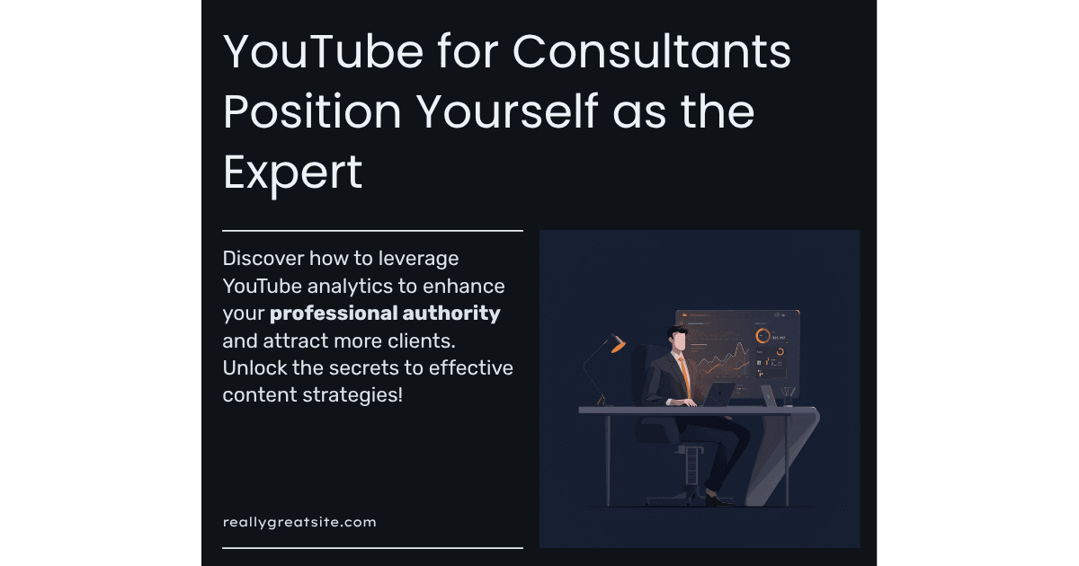 YouTube for Consultants: Position Yourself as the Expert