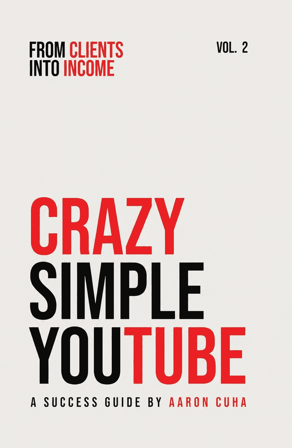 Crazy Simple YouTube · Vol. 2: From Clients Into Income