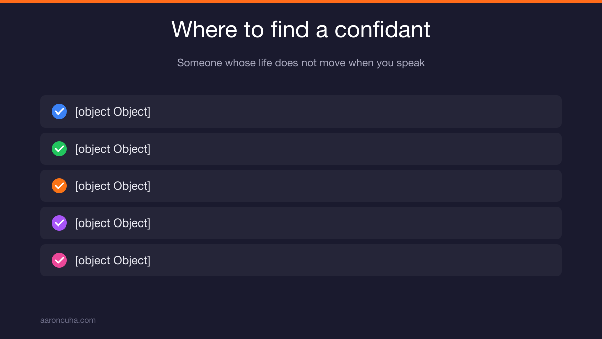 Confidant with no financial stake listening as a founder speaks honestly about fear and doubt